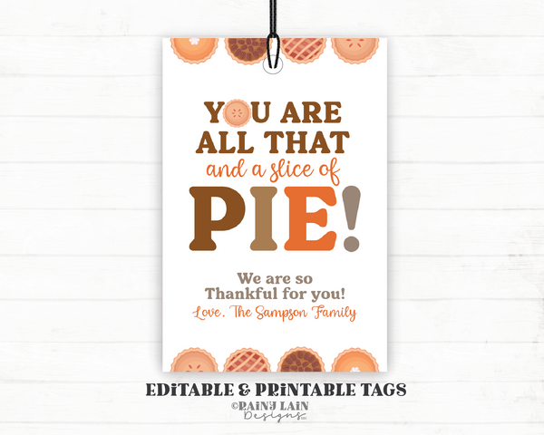 You are all that and a Slice of Pie Tag, Editable Fall Appreciation Gift Autumn Thanksgiving Employee Staff Teacher Pumpkin Digital Download