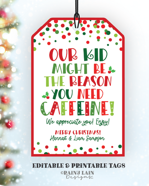 Editable Christmas Coffee Gift Tag Template, Our Kid Might be the Reason you need Caffeine, Printable Holiday Teacher, School PTO PTA