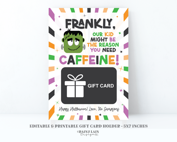 Frankly Our Kid Might be the Reason you need Caffeine, Editable Halloween Gift Card Holder Printable Teacher Coffee, GiftCard Holder PTO PTA