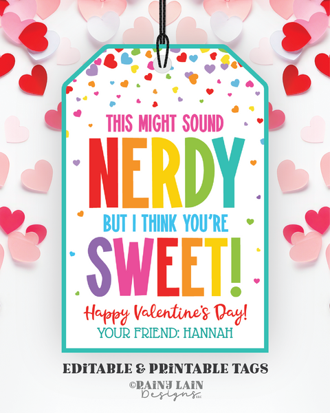 This might sound Nerdy but I think you're sweet Valentine, Editable Candy Gift Tag, Nerd, Classroom Exchange, From Teacher to Student Friend