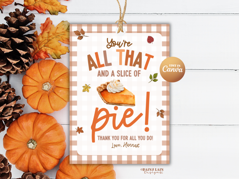 You're All That and a Slice of Pie Fall Appreciation Gift Tag, Editable in Canva