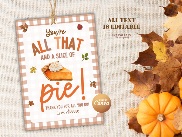 You're All That and a Slice of Pie Fall Appreciation Gift Tag, Editable in Canva