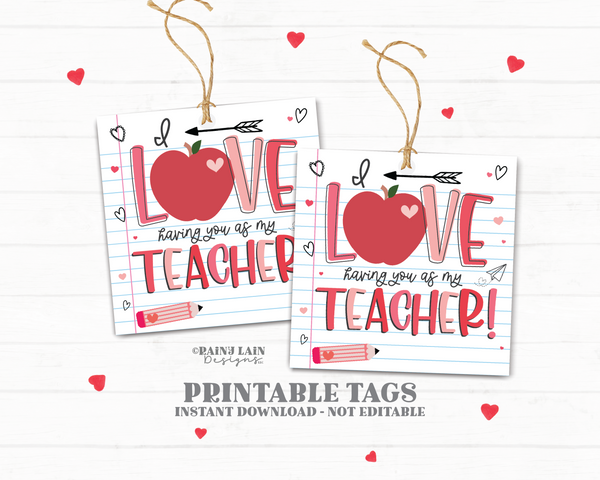 Teacher Gift Tag From Student, Valentine's Day Teacher Gift, I Love Having You as My Teacher, Valentine From Student, Downloadable, Instant