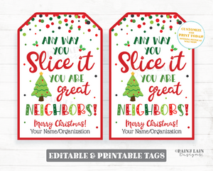 Any Way You Slice It Christmas Gift Tag Editable Holiday Bread Pie Cake Pizza Kit Neighbor Teacher Client Realtor Staff Employee School PTO