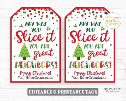 Any Way You Slice It Christmas Gift Tag Editable Holiday Bread Pie Cake Pizza Kit Neighbor Teacher Client Realtor Staff Employee School PTO