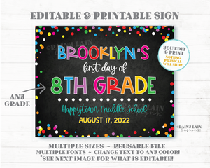 Editable First Day of School Sign Template 1st day of 8th Grade Chalkboard Back to School Printable Confetti Colorful Rainbow 7th 6th Any