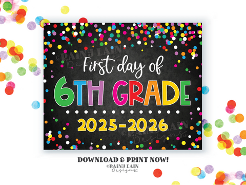 1st day of 6th grade sign First day of sixth grade First day of School Back to School Chalkboard Printable 1st Day of School Confetti