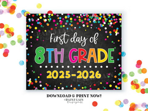 1st day of 8th grade sign First day of eighth grade First day of School Back to School Chalkboard Printable 1st Day of School Confetti