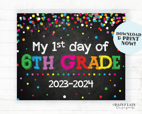 First Day of 6th Grade Sign Sixth Grade Back to School Chalkboard Printable First Day of School 1st Day of School Sign Rainbow Confetti