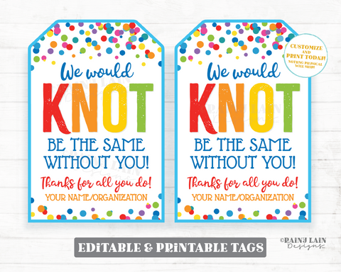 We would Knot be the same without you Tag Knot Gift Hair Tie Classmate Student Pretzel Employee Appreciation Staff Teacher PTO Scrunchie