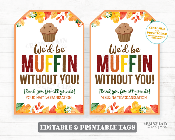 Muffin Without You Tag Fall Leaves Autumn We appreciate you Gift Employee Appreciation Company Staff Corporate Teacher PTO School Volunteers