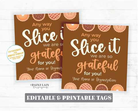 Any way you Slice it We are Grateful for you Tag Thankful Pie Label Realtor Thank You Gift Appreciation Staff Teacher PTO Employee Square