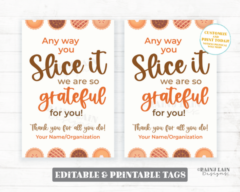 Any way you Slice it We are Grateful for you Tag Pie  Appreciation Thankful Thank You Gift Label Realtor Employee Company Staff Teacher PTO