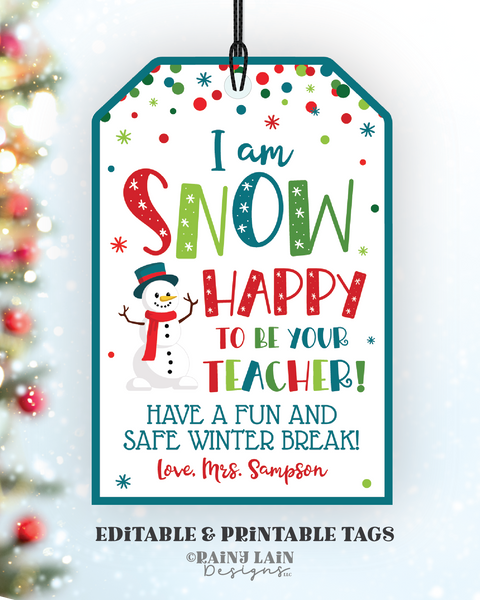 I am SNOW to be your Teacher Tag, Editable Winter Break, Printable Christmas Gift Holiday Favor, Snowman Teacher to Student Classroom School