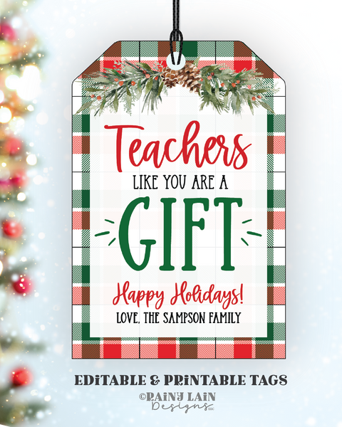 Teachers like you are a Gift Editable Christmas Tag Template, Holiday, Staff, Team, Employee Appreciation, School PTO, Co-workers, Neighbor