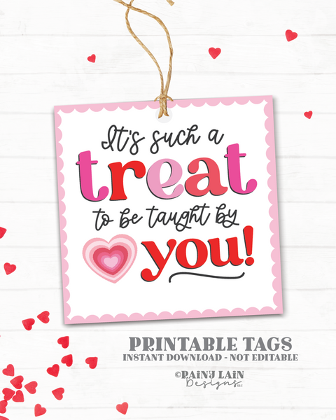 Valentine's Day Treat Tags Downloadable, Valentine Appreciate, Teacher Treat Tags, Treat to be Taught by you, Instant Teacher Gift Tag
