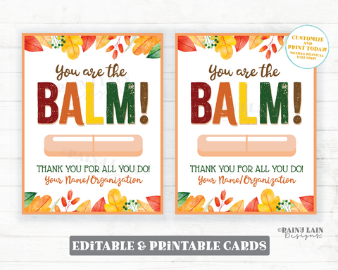 You're the Balm Card Lip Balm Chapstick Gift Tag Fall Chappy Thanksgiving Autumn Teacher Staff Co-Worker Employee PTO Editable Printable