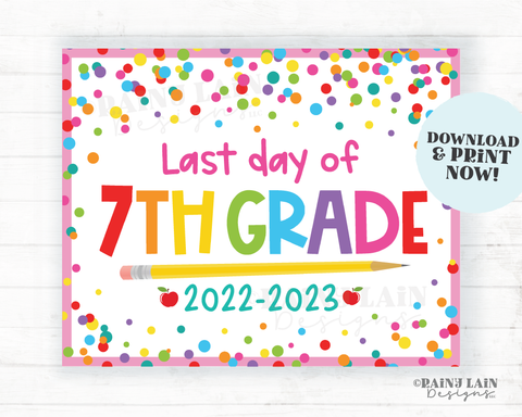 Last day of school Sign Last day of 7th grade Seventh grade End of School Summer Picture Photo Prop Printable Confetti