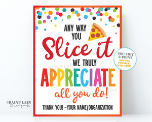 Pizza Appreciation Sign Any way you Slice it we Appreciate you Teacher's Lounge Staff Room Employee Company Corporate PTO School Thank You
