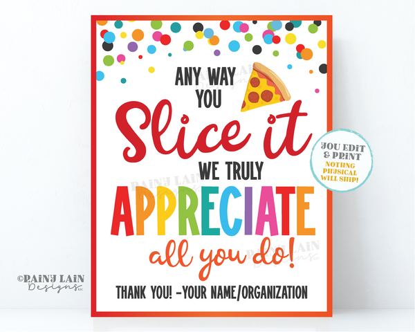 Pizza Appreciation Sign Any way you Slice it we Appreciate you Teacher's Lounge Staff Room Employee Company Corporate PTO School Thank You