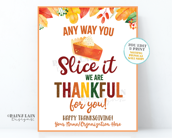 Any way you slice it we are thankful for you Pumpkin Pie Sign Thanksgiving Appreciation Teacher PTO School Employee Company Thank You Staff