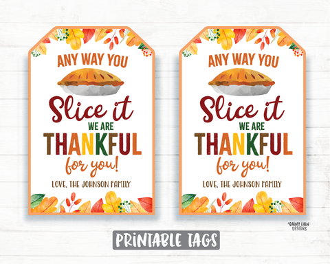 Any way you Slice it Appreciation Tags, Thankful Tags, Pie Thank You Tags, Pie Gift Tag Employee Company Co-Worker Staff Corporate Teacher Thanksgiving