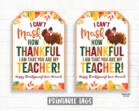 Can't Mask How Thankful I Am That You Are My Teacher Thanksgiving Tags Face Mask Gift Tag Teacher Thank you Turkey with Mask Appreciation