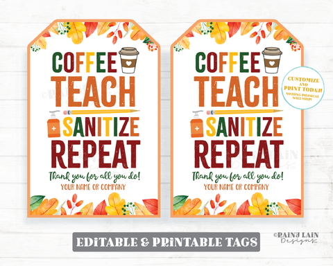 Coffee Teach Sanitize Repeat Tags, Teacher Appreciation Gift Tags Fall Staff Teacher Thank you Thanksgiving Teacher Sanitizer Tags Autumn