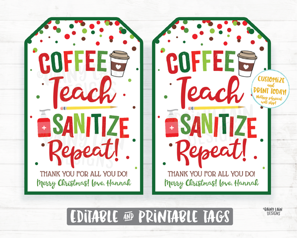 Coffee Teach Sanitize Repeat Tags Christmas Tags Teacher Appreciation Staff Teacher Thank you Teacher gift sanitizer tags coffee gift tag