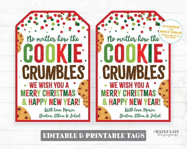No Matter How the Cookie Crumbles Tag Merry Christmas Happy New Year Cookie Gift Tag Holiday Teacher Thank you Homemade Editable Tag