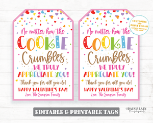 No Matter How the Cookie Crumbles Tag Valentines Day Cookie Gift Tag Employee Staff Teacher Thank you Homemade Appreciation Editable Tag PTO