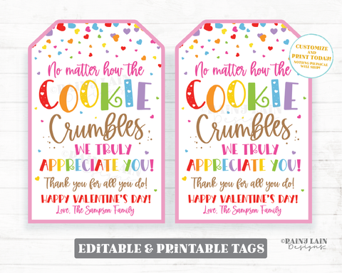 No Matter How the Cookie Crumbles Tag Valentines Day Cookie Gift Tag Employee Staff Teacher Thank you Homemade Appreciation Editable Tag PTO