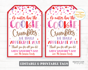Valentines Day Cookie Gift Tag No Matter How the Cookie Crumbles Tag Staff Employee Teacher Thank you Homemade Appreciation Editable Tag PTO