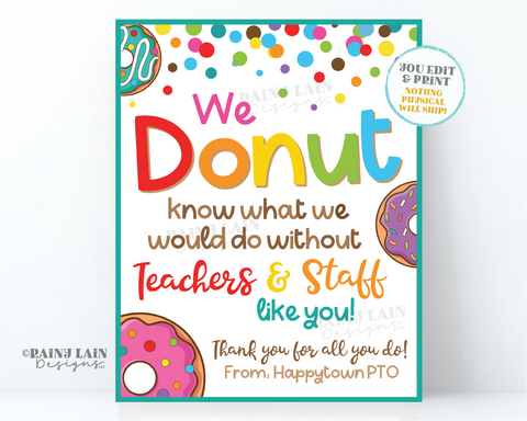 Donut Know What We Would Do Without You Sign We appreciate you Teachers Staff Employee Appreciation Company Worker Corporate PTO PTA School