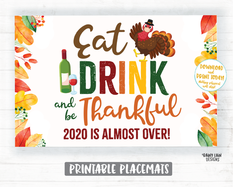Thanksgiving Placemat Printable Thanksgiving Placemats, Eat Drink and Be Thankful 2020 is Almost Over, Printable Placemats, Friendsgiving