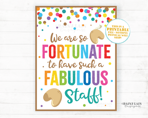 Printable fortune cookie sign We are so fortunate to have staff like you staff appreciation Chinese food teacher thank you lunch school pto