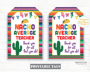 Nacho Average Teacher Tags Teacher Appreciation Gift Tags Teacher Thank You Tags Nacho Average Tag Taco Serape Cactus Printable PTO School