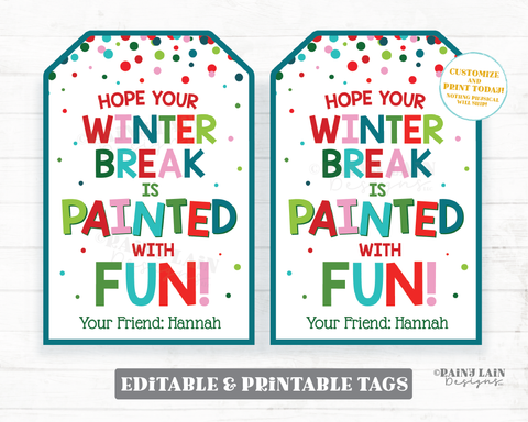 Winter Break is Painted with Fun Tag Holidays Paint Gift Tag Christmas Painting Finger Paint Student Classroom Preschool Kids Editable