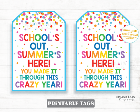 School's Out Summer's Here You Made it through this Crazy Year Summer Tags End of School Year Teacher Gift Tags Year End Printable Student