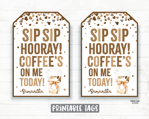 Coffee Gift Tag, Sip Sip Hooray Coffee's on Me Today Tag, Employee Appreciation, Company, Staff Co-Worker Corporate Coffee Teacher Thank you