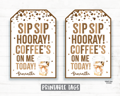 Coffee Gift Tag, Sip Sip Hooray Coffee's on Me Today Tag, Employee Appreciation, Company, Staff Co-Worker Corporate Coffee Teacher Thank you