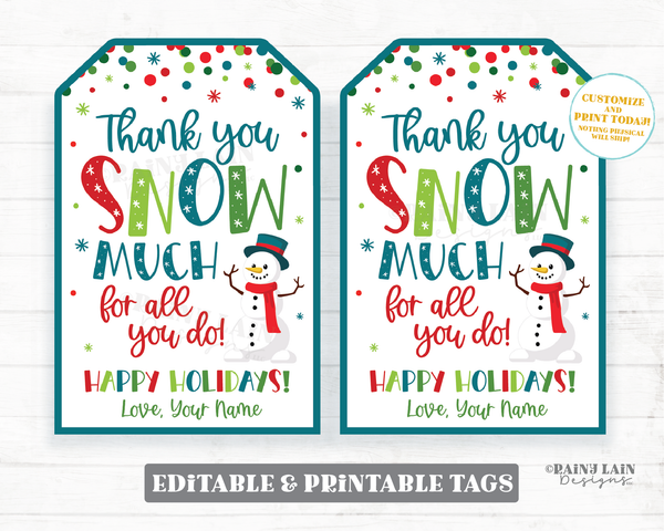 Thank you SNOW much for all you do Tag Printable Winter Christmas Editable Holiday Favor Snowman Confetti Teacher Staff PTO Employee